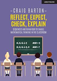 Reflect, Expect, Check, Explain: Sequences and behaviour to enable mathematical thinking in the clas