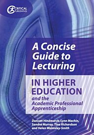 A Concise Guide to Lecturing in Higher Education and the Academic Professional Apprenticeship