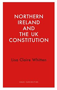 Northern Ireland and the UK Constitution