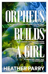 Orpheus Builds A Girl