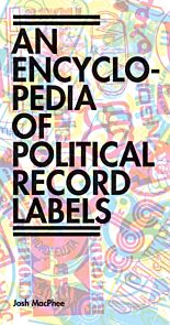 Encyclopedia of Political Record Labels