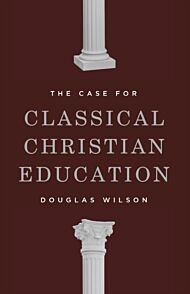 The Case for Classical Christian Education