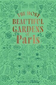 The Most Beautiful Gardens of Paris