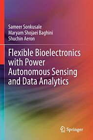 Flexible Bioelectronics with Power Autonomous Sensing and Data Analytics