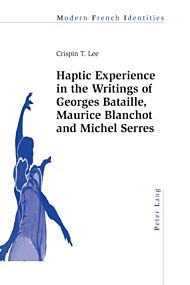 Haptic Experience in the Writings of Georges Bataille, Maurice Blanchot and Michel Serres