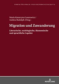 Migration und Zuwanderung; Literarische, soziologische, oekonomische und sprachliche Aspekte