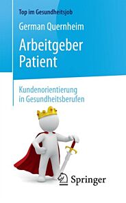 Arbeitgeber Patient - Kundenorientierung in Gesundheitsberufen