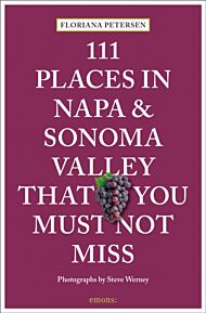 111 Places in Napa and Sonoma That You Must Not Miss