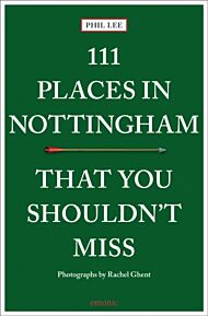 111 Places in Nottingham That You Shouldn't Miss