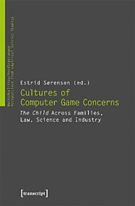 Cultures of Video Game Concerns - "The Child" Across Families, Law, Science, and Industry