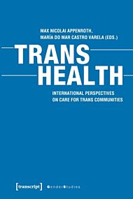 Trans Health ¿ Global Perspectives on Care for Trans Communities