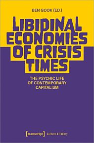 Libidinal Economies of Crisis Times