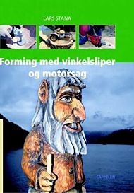 Forming med vinkelsliper og motorsag