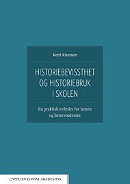 Historiebevissthet og historiebruk i skolen