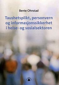 Taushetsplikt, personvern og informasjonssikkerhet i helse- og sosialsektoren