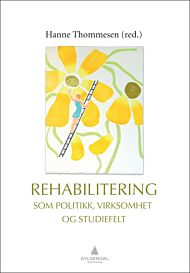 Rehabilitering som politikk, virksomhet og studiefelt