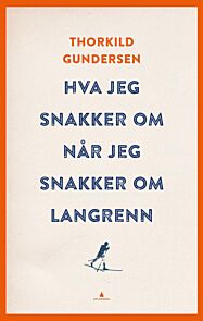 Hva jeg snakker om når jeg snakker om langrenn