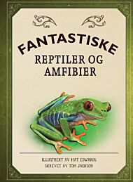 Fantastiske reptiler og amfibier