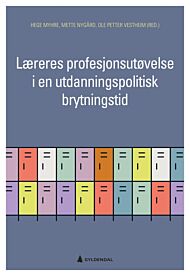 Læreres profesjonsutøvelse i en utdanningspolitisk brytningstid