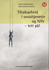 Tiltaksarbeid i sosialtjeneste og NAV - tett på!