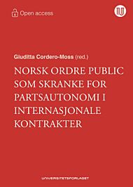 Norsk ordre public som skranke for partsautonomi i internasjonale kontrakter og internasjonal tviste