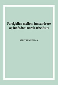 Forskjellen mellom innvandrere og innfødte i norsk arbeidsliv