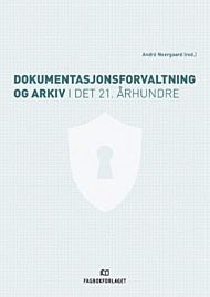 Dokumentasjonsforvaltning og arkiv i det 21. århundre