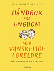 Håndbok for ungdom med vanskelige foreldre