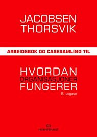 Arbeidsbok og casesamling til Hvordan organisasjoner fungerer