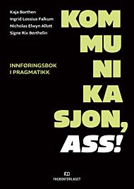 Kommunikasjon, ass! Innføringsbok i pragmatikk