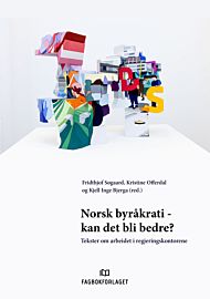 Norsk byråkrati - kan det bli bedre?