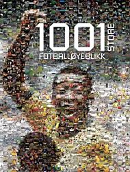 1001 store fotballøyeblikk