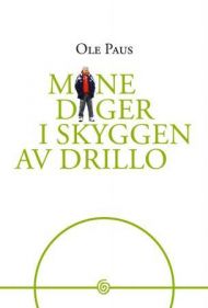 Mine dager i skyggen av Drillo