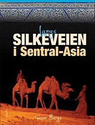 Langs Silkeveien i Sentral-Asia