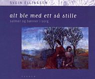 Alt ble med ett så stille