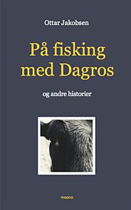 På fisking med Dagros og andre historier