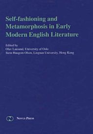 Self-fashioning and metamorphosis in early modern English literature