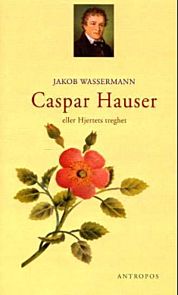 Caspar Hauser eller hjertets treghet