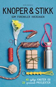 Knoper & stikk som forenkler hverdagen