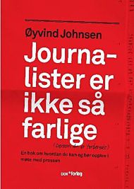 Journalister er ikke så farlige (dersom du er forberedt)