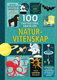 100 fantastiske fakta om naturvitenskap