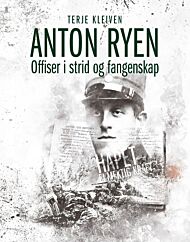 Anton Ryen - Offiser i strid og fangenskap