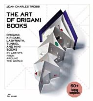 Art of Origami Books: Origami, Kirigami, Labyrinth, Tunnel and Mini Books by Artists from Around the