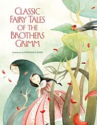 Classic Fairy Tales by the Brothers Grimm