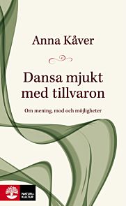 Dansa mjukt med tilvaron