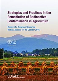 Strategies and Practices in the Remediation of Radioactive Contamination in Agriculture