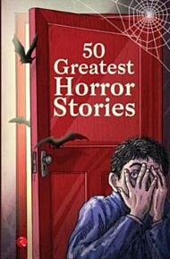 50 GREATEST HORROR STORIES