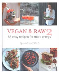 Vegan and Raw 2: 65 Easy Recipes For More Energy