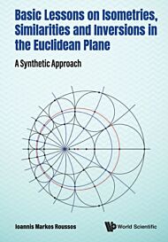 Basic Lessons On Isometries, Similarities And Inversions In The Euclidean Plane: A Synthetic Approac