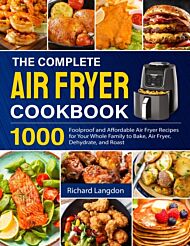 The Complete Air Fryer Cookbook